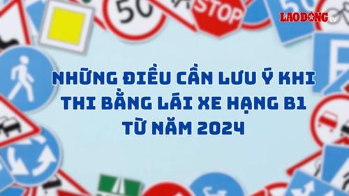 Thi giấy phép lái xe hạng B1 từ năm 2024 cần lưu ý những điều gì?